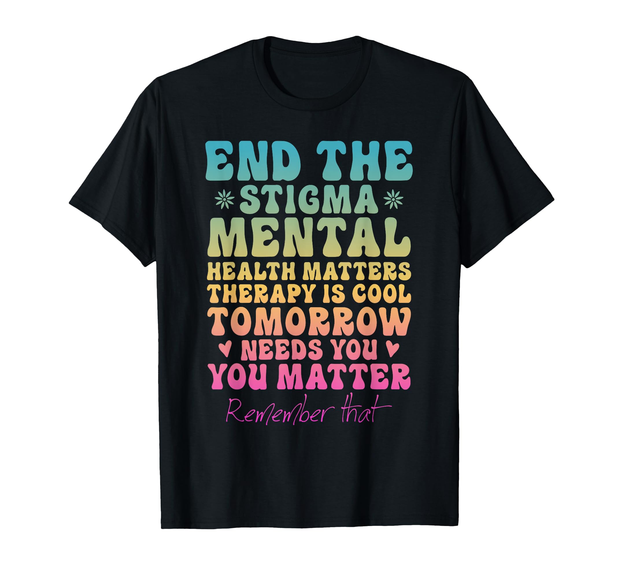 Mental Health Awareness You Matter T-Shirt - Streetwear Style Unisex - T-Shirt, Sweatshirt, Hoodie