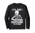Overthinker Overthinking Skeleton T-Shirt - Streetwear Style Men Women - T-Shirt, Sweatshirt, Hoodie