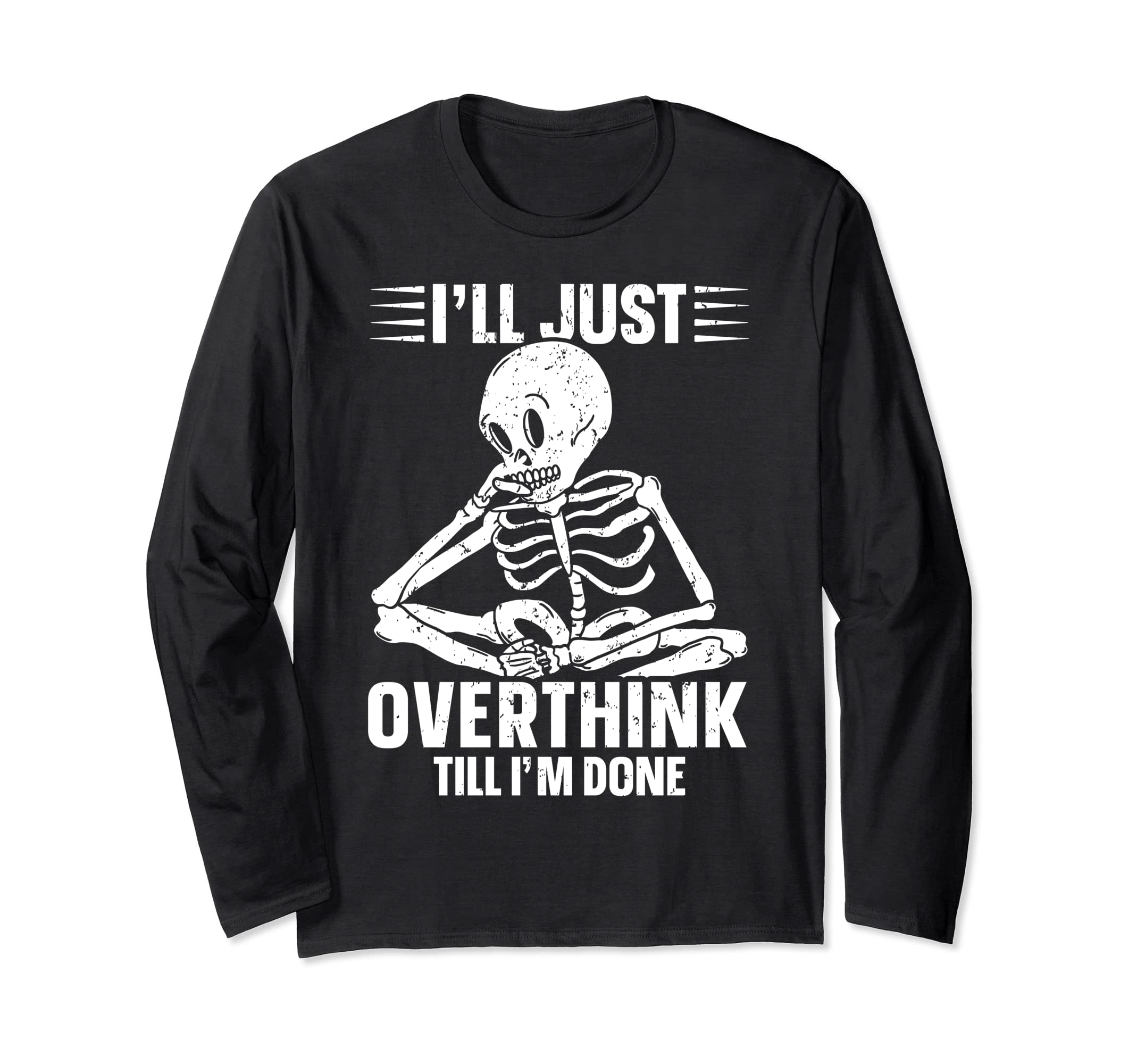 Overthinker Overthinking Skeleton T-Shirt - Streetwear Style Men Women - T-Shirt, Sweatshirt, Hoodie