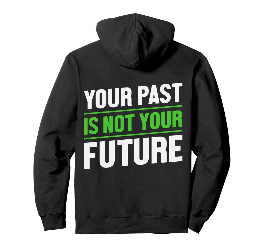 Your Past Is Not Your Future Health Hoodie - Minimalist Print Men Women - T-Shirt, Sweatshirt, Hoodie
