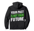 Your Past Is Not Your Future Health Hoodie - Minimalist Print Men Women - T-Shirt, Sweatshirt, Hoodie