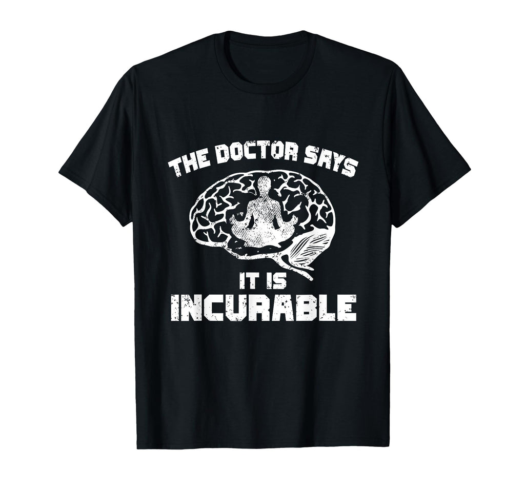 Doctor Says It Is Incurable Meditation T-Shirt - Unique Graphic for Adults - T-Shirt, Sweatshirt, Hoodie