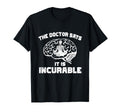 Doctor Says It Is Incurable Meditation T-Shirt - Unique Graphic for Adults - T-Shirt, Sweatshirt, Hoodie