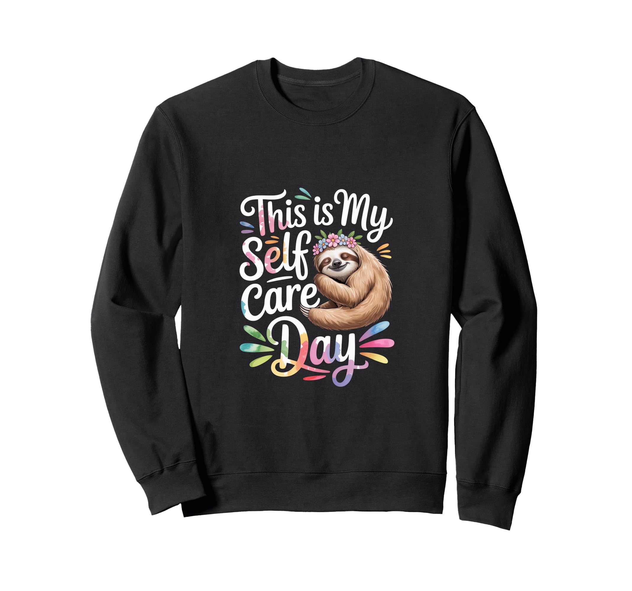 This Is My Self Care Day Sweatshirt - Fun Novelty Design for Adults - T-Shirt, Sweatshirt, Hoodie