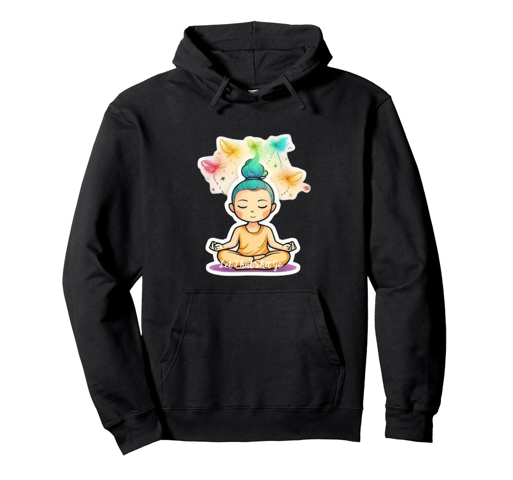Funny Let That S Hit Go Yoga Meditation Hoodie - Minimalist Print Unisex - T-Shirt, Sweatshirt, Hoodie