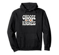 Choose Kindness Daisy Flower Typography Hoodie - Unique Graphic Men Women - T-Shirt, Sweatshirt, Hoodie