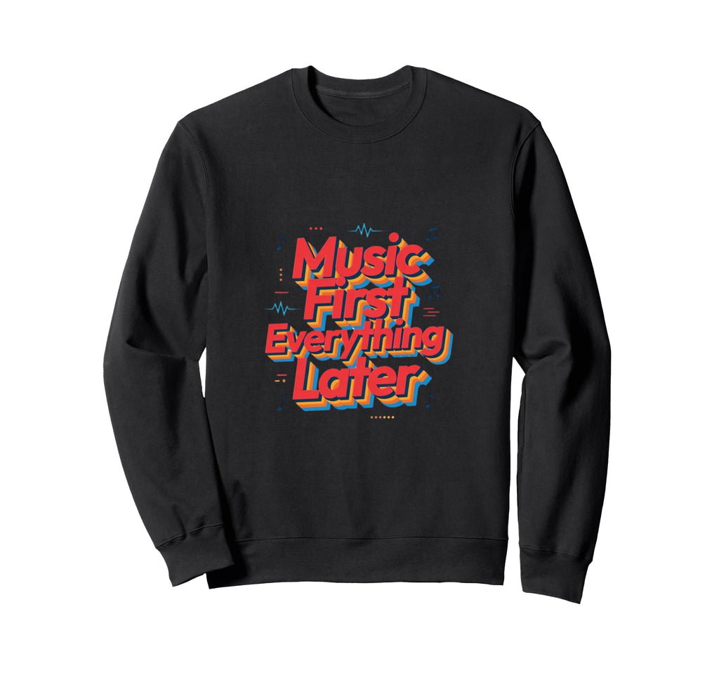 Music First Lifestyle Rhythm Lover Sweatshirt - Graphic Print Unisex - T-Shirt, Sweatshirt, Hoodie