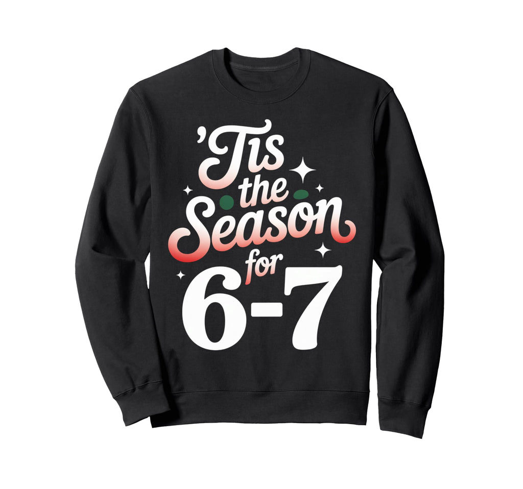 Holiday Typography Meme 6 7 Sweatshirt - Aesthetic Graphic Men Women - T-Shirt, Sweatshirt, Hoodie