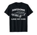 Awesome Like My Car Car Old Car Lover T-Shirt - Streetwear Style for Adults - T-Shirt, Sweatshirt, Hoodie