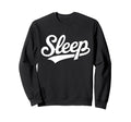 Sleep Script Typography Nap Lovers Sweatshirt - Graphic Print for Adults - T-Shirt, Sweatshirt, Hoodie