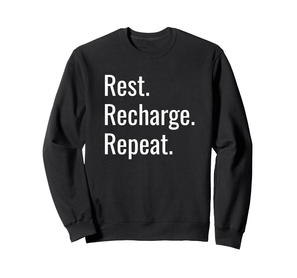 Rest Recharge Repeat Sweatshirt - Casual Everyday Wear Men Women - T-Shirt, Sweatshirt, Hoodie
