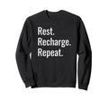 Rest Recharge Repeat Sweatshirt - Casual Everyday Wear Men Women - T-Shirt, Sweatshirt, Hoodie