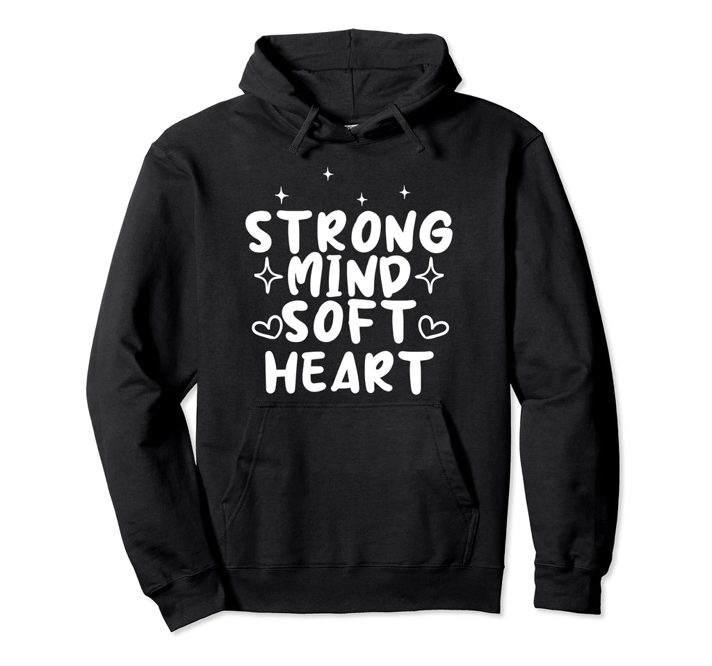 Strong Mind Soft Heart Depression Hoodie - Casual Everyday Wear Men Women - T-Shirt, Sweatshirt, Hoodie