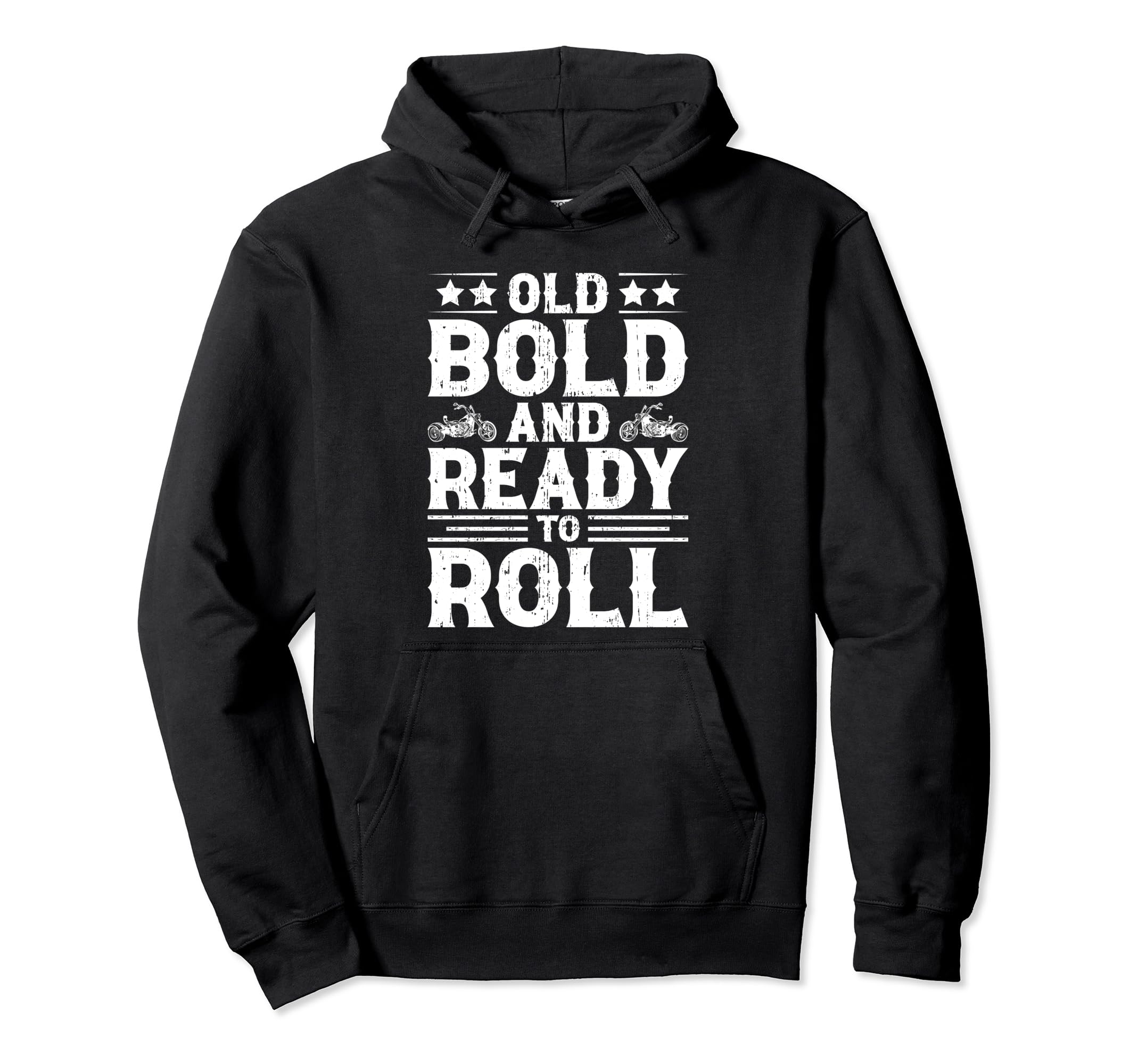 Motorcycle Old Bold And Ready To Roll Hoodie - Streetwear Style Men Women - T-Shirt, Sweatshirt, Hoodie
