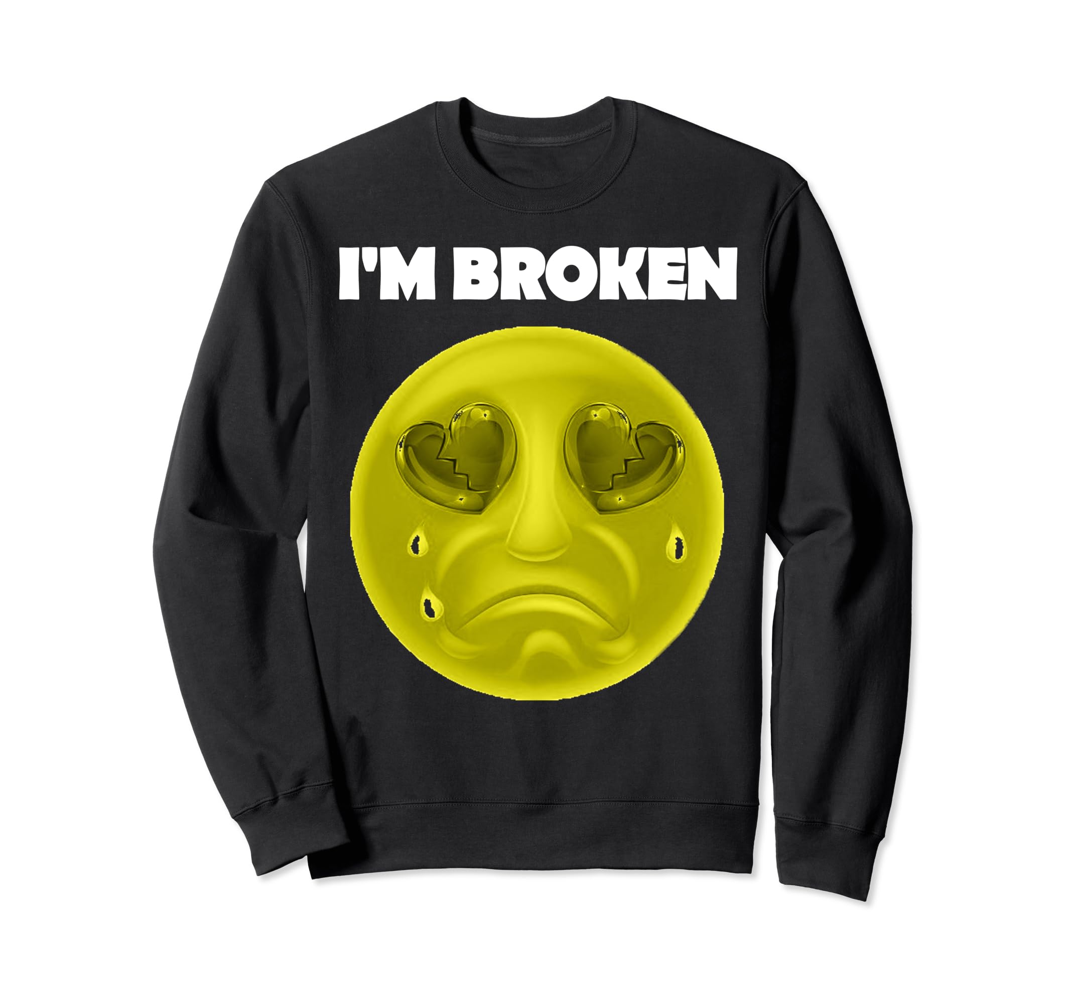 Im Broken Mental Health Awareness Sweatshirt - Unique Graphic Men Women - T-Shirt, Sweatshirt, Hoodie