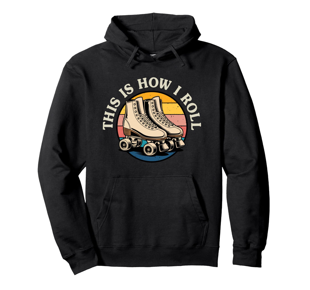 Roller Skating This Is How I Roll Skater Hoodie - Graphic Print for Adults - T-Shirt, Sweatshirt, Hoodie