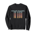 Roller Skating Is Life Color Words Sweatshirt - Streetwear Style Men Women - T-Shirt, Sweatshirt, Hoodie