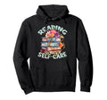 Reading Is My Self Care Book Hoodie - Aesthetic Graphic Unisex - T-Shirt, Sweatshirt, Hoodie