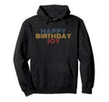 Happy Birthday Joy Personalized Name Hoodie - Trendy Graphic Unisex - T-Shirt, Sweatshirt, Hoodie