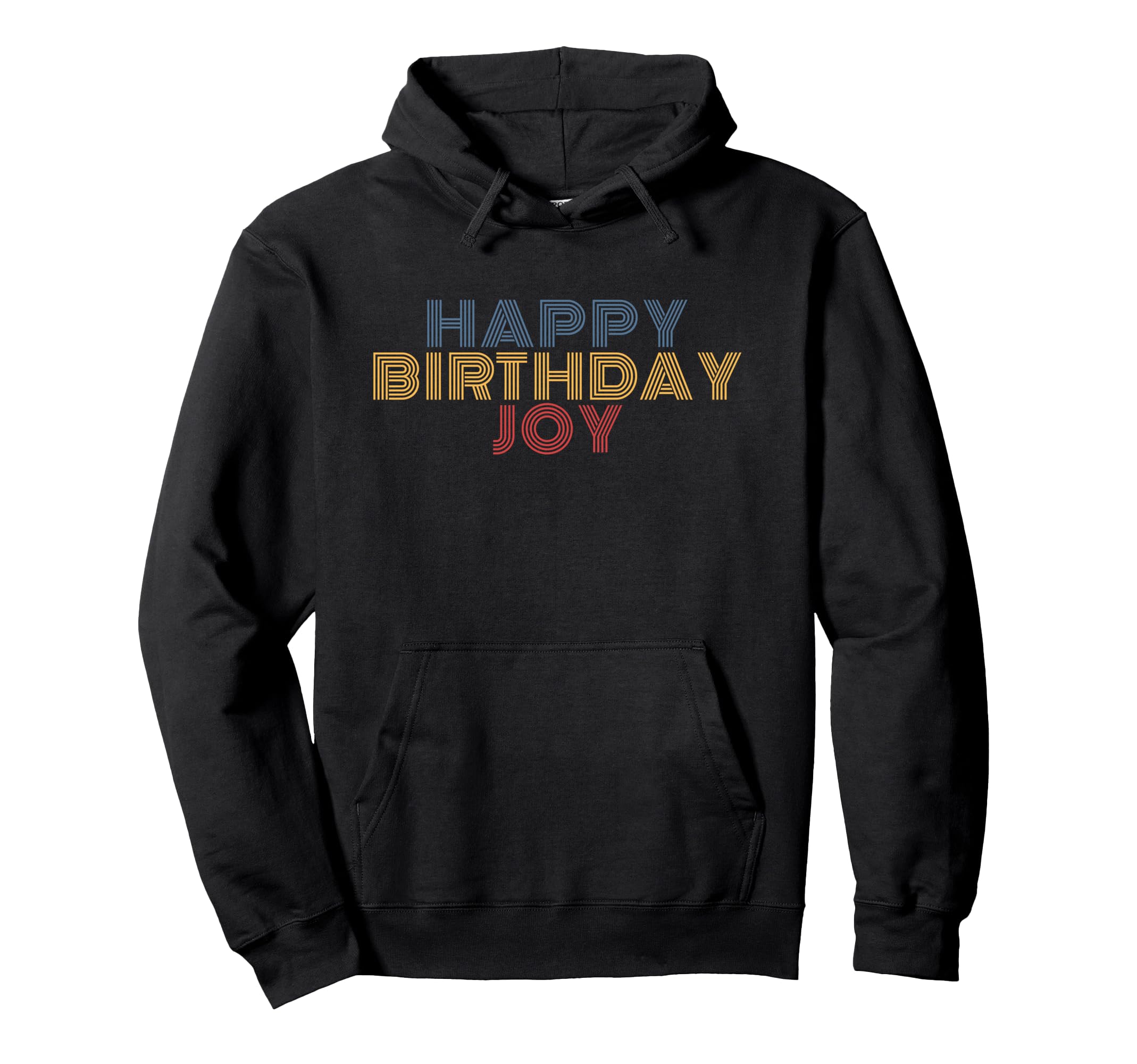 Happy Birthday Joy Personalized Name Hoodie - Trendy Graphic Unisex - T-Shirt, Sweatshirt, Hoodie