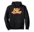 Silly Goose Funny Typography Hoodie - Aesthetic Graphic Men Women - T-Shirt, Sweatshirt, Hoodie