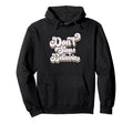Dont Stop Believin Motivational Hoodie - Streetwear Style Men Women - T-Shirt, Sweatshirt, Hoodie