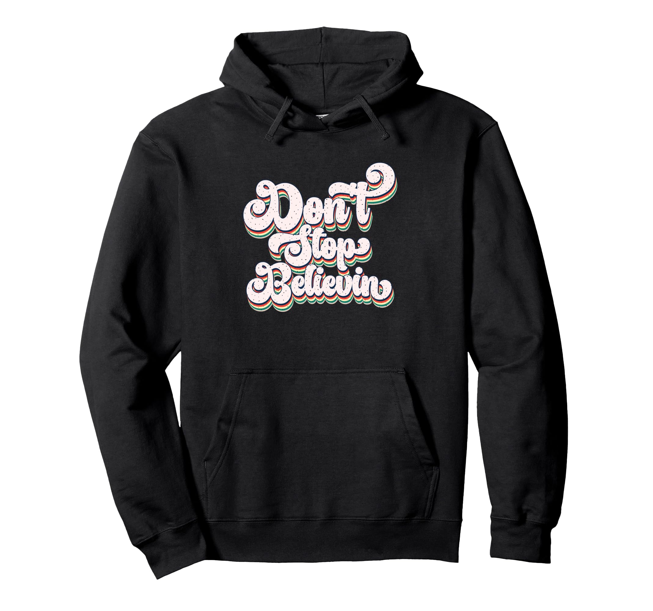 Dont Stop Believin Motivational Hoodie - Streetwear Style Men Women - T-Shirt, Sweatshirt, Hoodie