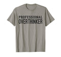 Professional Overthinker Funny Anxiety T-Shirt - Unique Graphic Unisex - T-Shirt, Sweatshirt, Hoodie