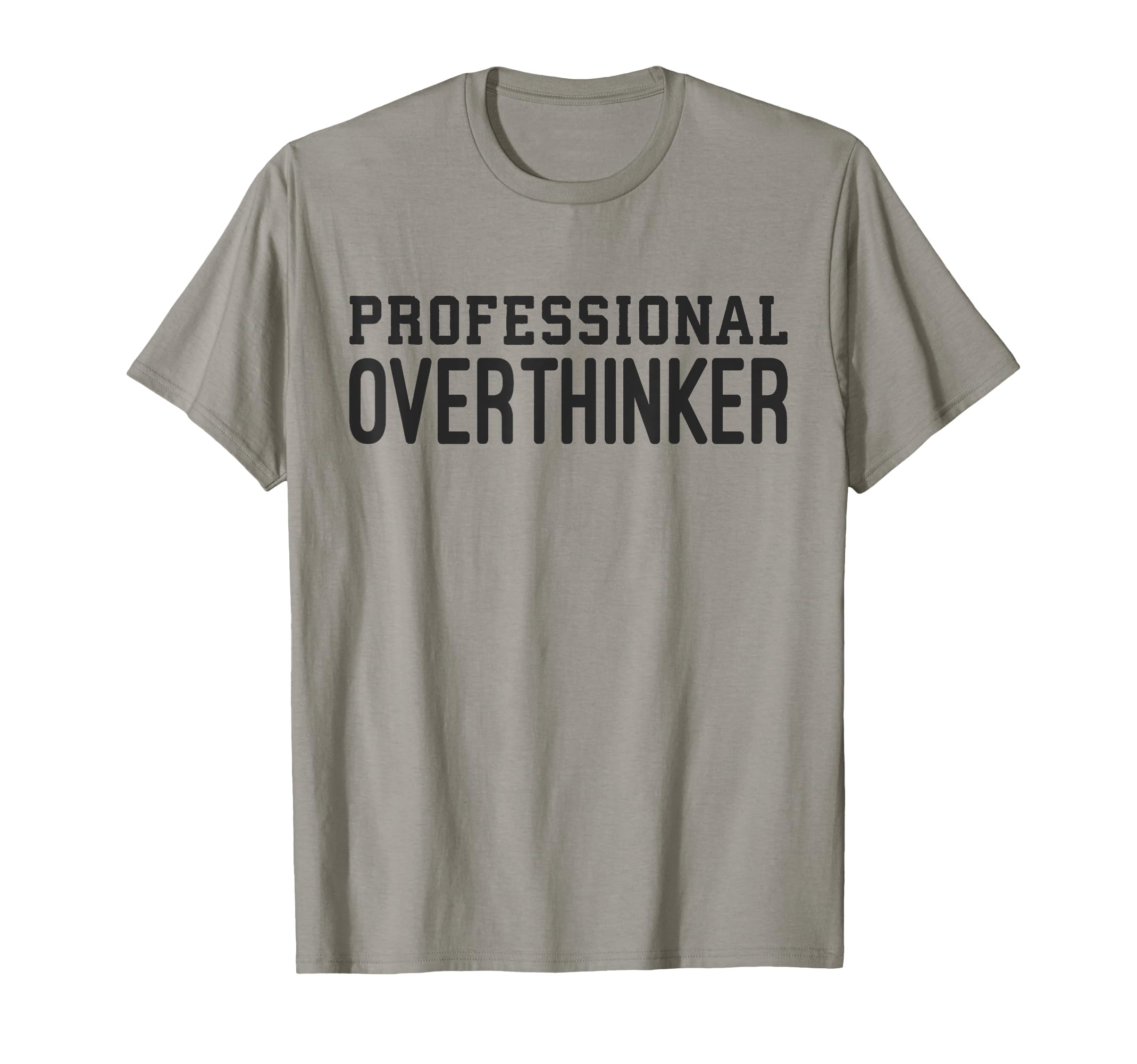 Professional Overthinker Funny Anxiety T-Shirt - Unique Graphic Unisex - T-Shirt, Sweatshirt, Hoodie