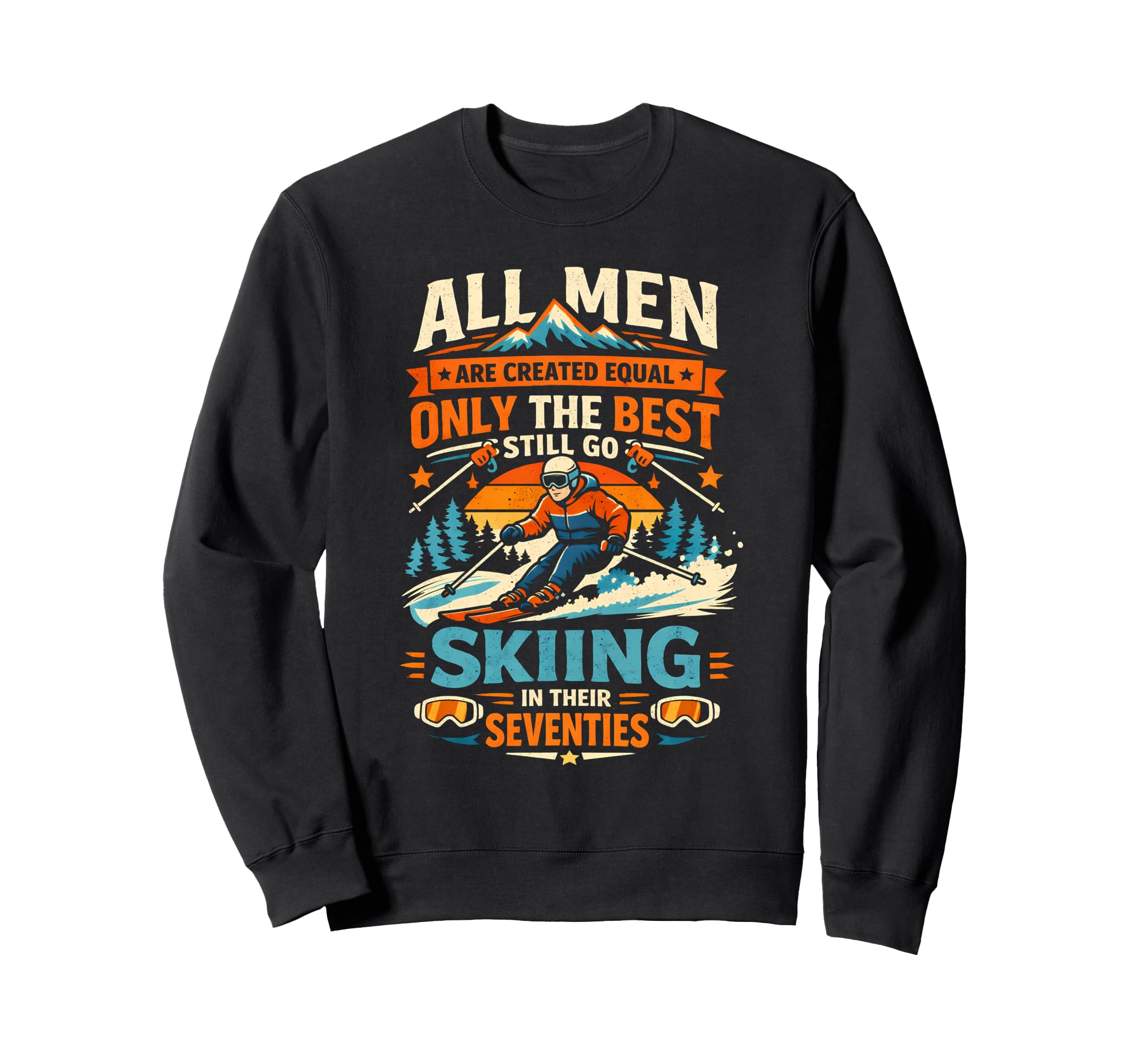 Skiing 70S Years Old Skiing Lover Sweatshirt - Novelty Apparel for Adults - T-Shirt, Sweatshirt, Hoodie
