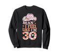 I Feel Like Im 30 Western 30Th Sweatshirt - Casual Everyday Wear Men Women - T-Shirt, Sweatshirt, Hoodie