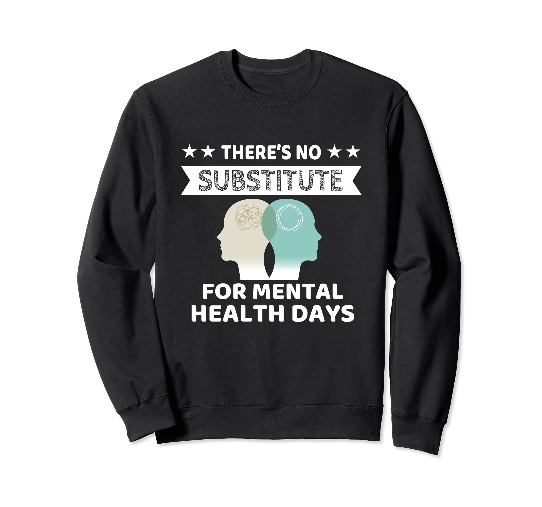 Theres No Substitute Mental Health Sweatshirt - Aesthetic Graphic Unisex - T-Shirt, Sweatshirt, Hoodie