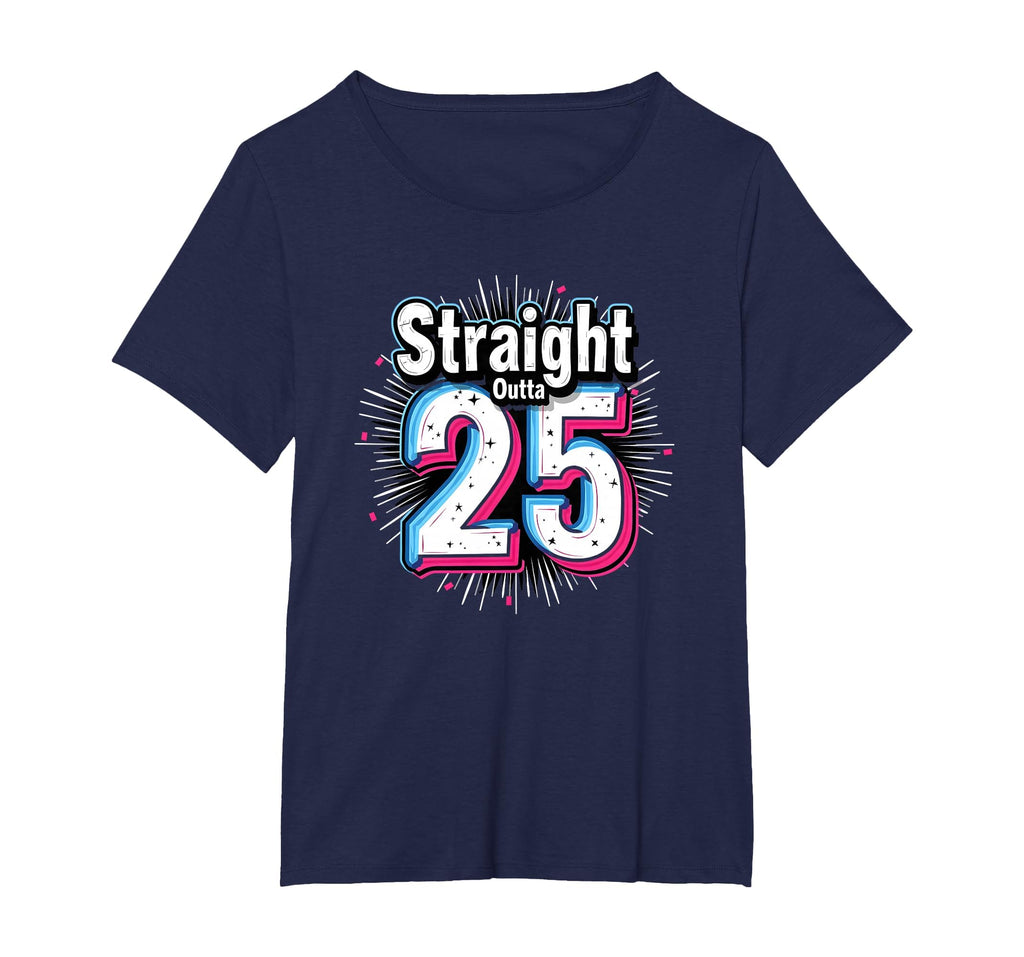 Straight Outta 25 Birthday Gift Fun T-Shirt - Graphic Print Men Women - T-Shirt, Sweatshirt, Hoodie