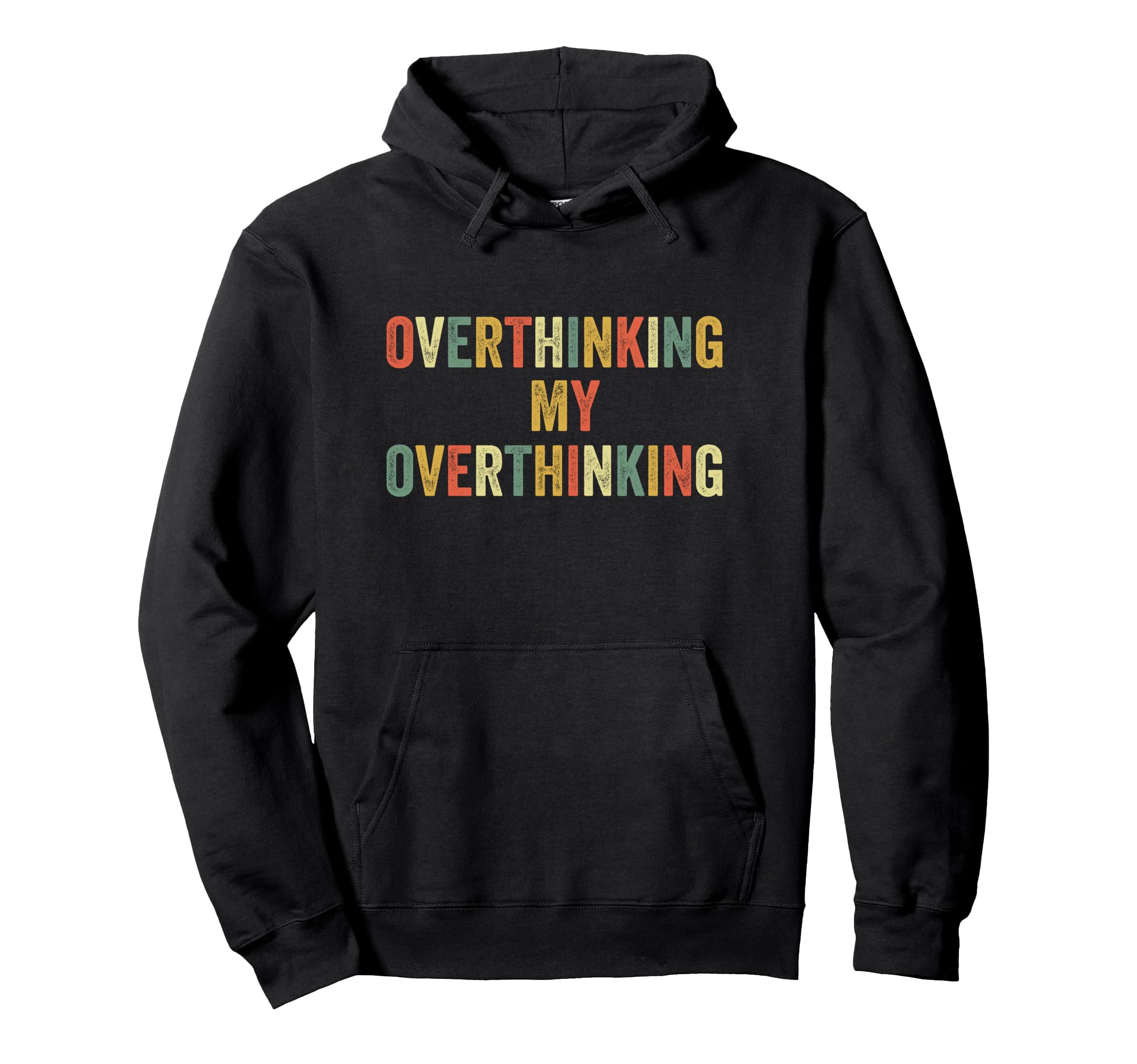 Overthinking My Overthinking Overthink Hoodie - Unique Graphic for Adults - T-Shirt, Sweatshirt, Hoodie