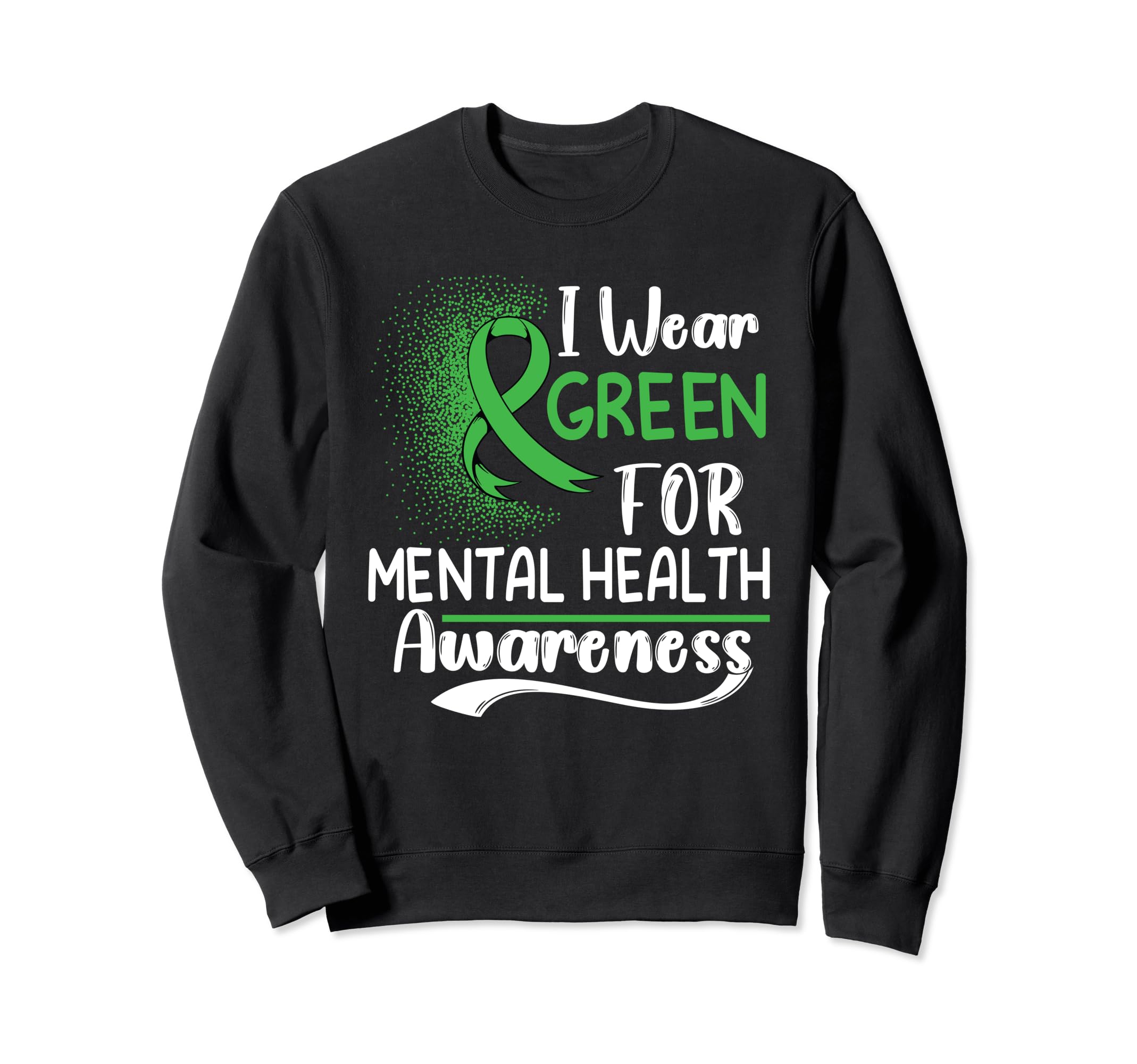 I Wear Green Mental Health Sweatshirt - Streetwear Style for Adults - T-Shirt, Sweatshirt, Hoodie