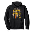 You Can Never Have Too Many Tools Diy Hoodie - Graphic Print for Adults - T-Shirt, Sweatshirt, Hoodie