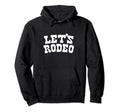 Lets Rodeo Minimalist Funny Country Hoodie - Fun Novelty Design Unisex - T-Shirt, Sweatshirt, Hoodie