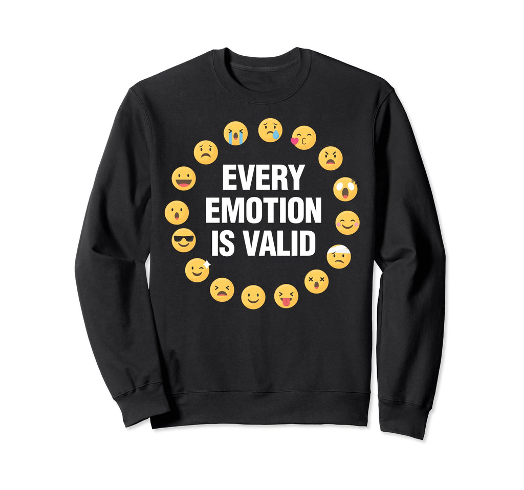 Every Emotion Is Valid Mental Sweatshirt - Minimalist Print Men Women - T-Shirt, Sweatshirt, Hoodie