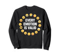 Every Emotion Is Valid Mental Sweatshirt - Minimalist Print Men Women - T-Shirt, Sweatshirt, Hoodie