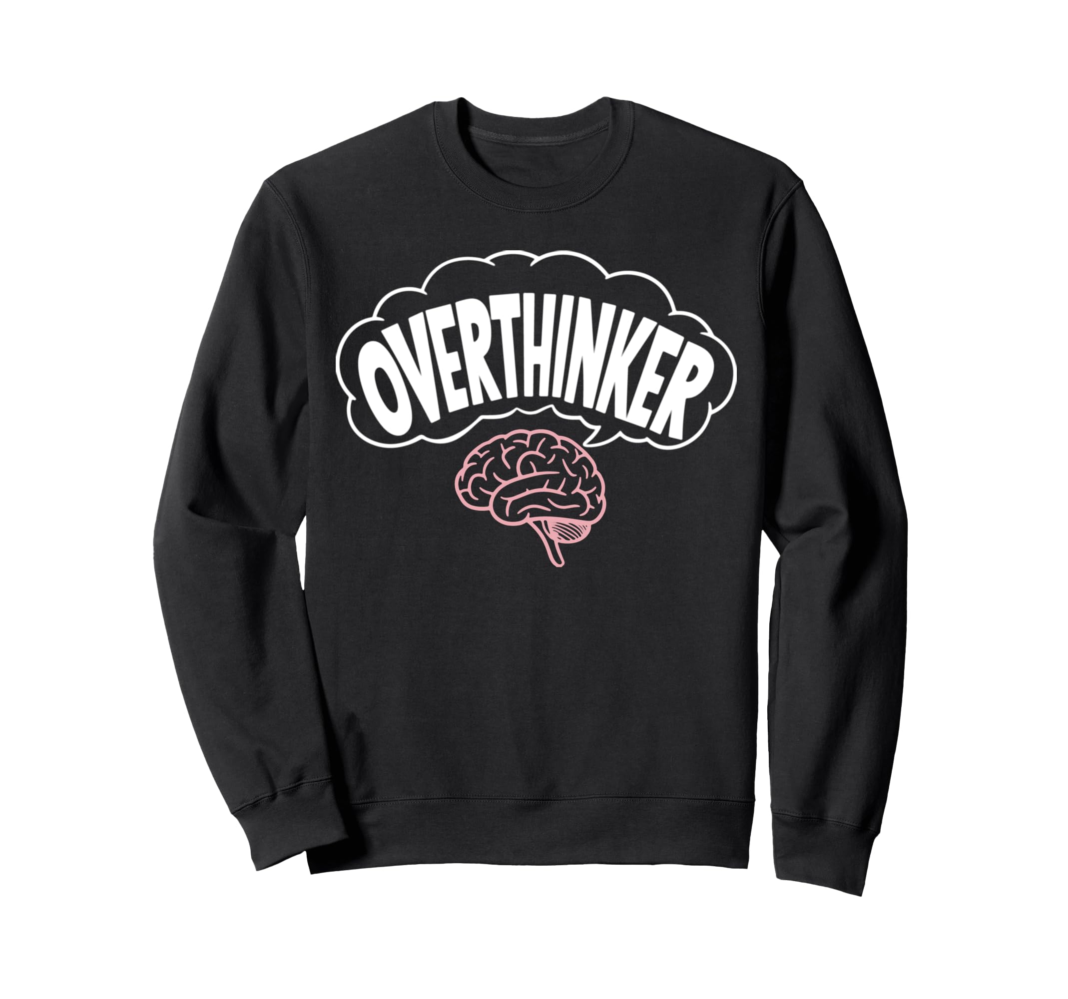 Funny Overthinking Mental Health Sweatshirt - Streetwear Style for Adults - T-Shirt, Sweatshirt, Hoodie
