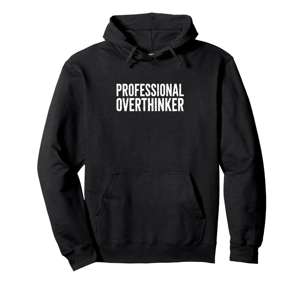 Professional Overthinker Funny Dad Mom Hoodie - Unique Graphic for Adults - T-Shirt, Sweatshirt, Hoodie