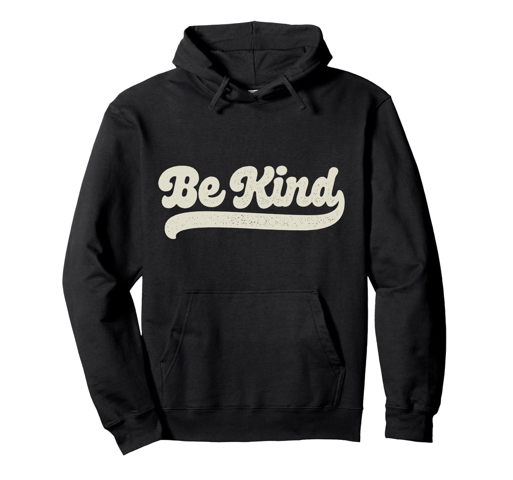 Be Kind Positive Inspirational Hoodie - Aesthetic Graphic for Adults - T-Shirt, Sweatshirt, Hoodie