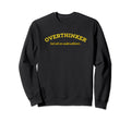 Overthinker But Not Underachiever Sweatshirt - Streetwear Style for Adults - T-Shirt, Sweatshirt, Hoodie