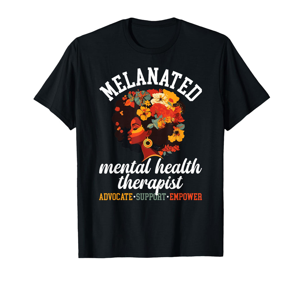 Melanated Mental Health Therapist T-Shirt - Novelty Apparel Men Women - T-Shirt, Sweatshirt, Hoodie