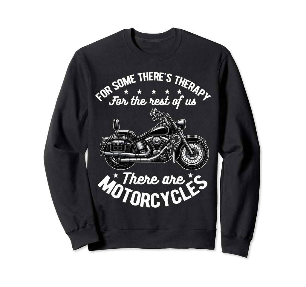 Some Theres Therapy Motorcycle Rider Sweatshirt - Trendy Graphic for Adults - T-Shirt, Sweatshirt, Hoodie