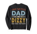 I Have Two Titles Dad And Dizzy Sweatshirt - Trendy Graphic Men Women - T-Shirt, Sweatshirt, Hoodie