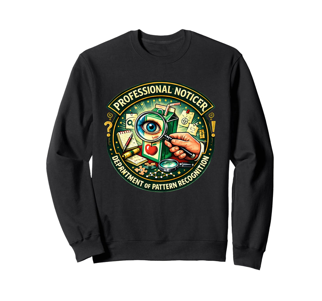 Professional Noticer Department Sweatshirt - Unique Graphic for Adults - T-Shirt, Sweatshirt, Hoodie