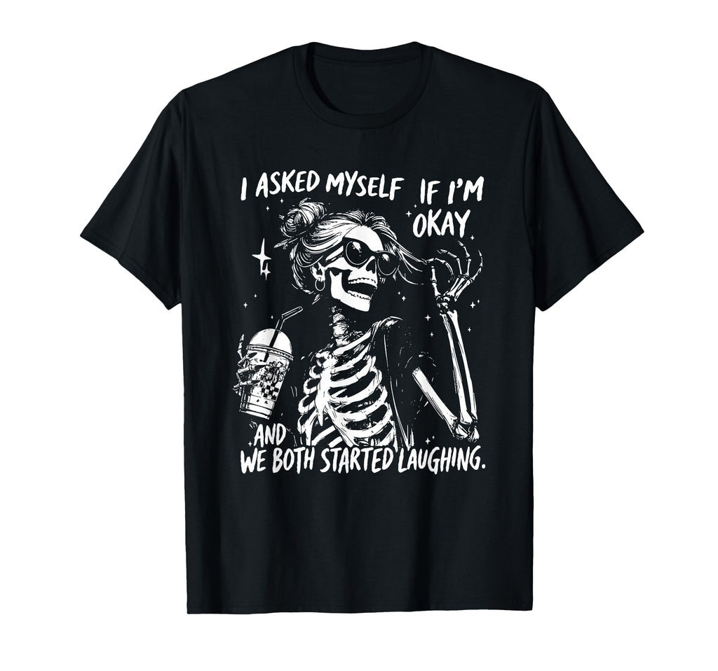 I Asked Myself If Im Okay T-Shirt - Casual Everyday Wear for Adults - T-Shirt, Sweatshirt, Hoodie