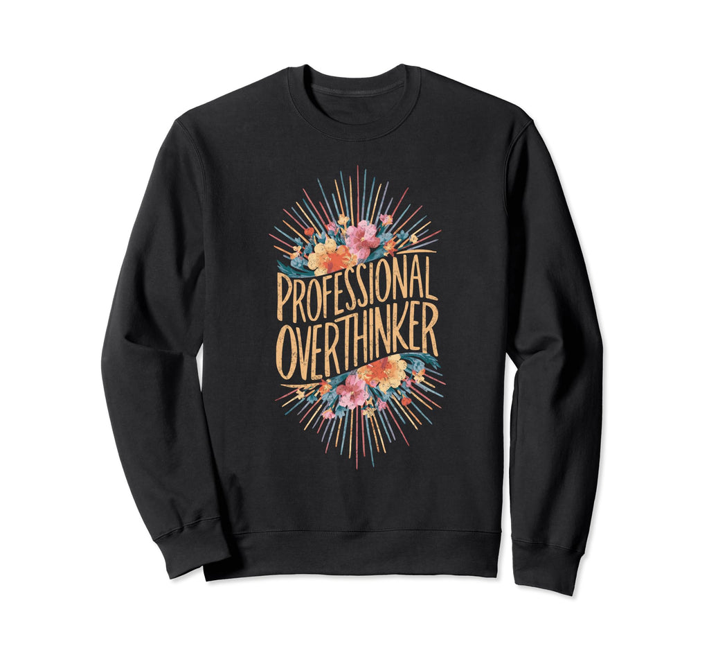 Professional Overthinker Adhd Sweatshirt - Unique Graphic Unisex - T-Shirt, Sweatshirt, Hoodie