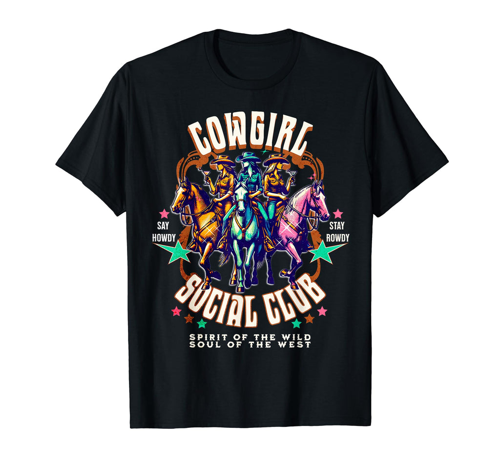 Cowgirl Social Club Say Howdy Stay T-Shirt - Trendy Graphic Men Women - T-Shirt, Sweatshirt, Hoodie